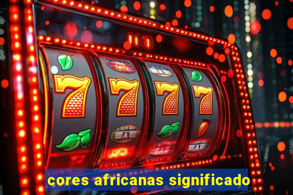 cores africanas significado